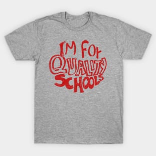 I'm For Quality Schools T-Shirt